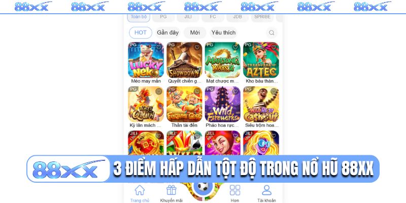3 điểm hấp dẫn tột độ trong nổ hũ 88XX