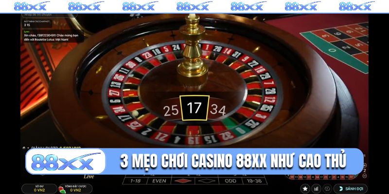 3 mẹo chơi casino 88XX như cao thủ
