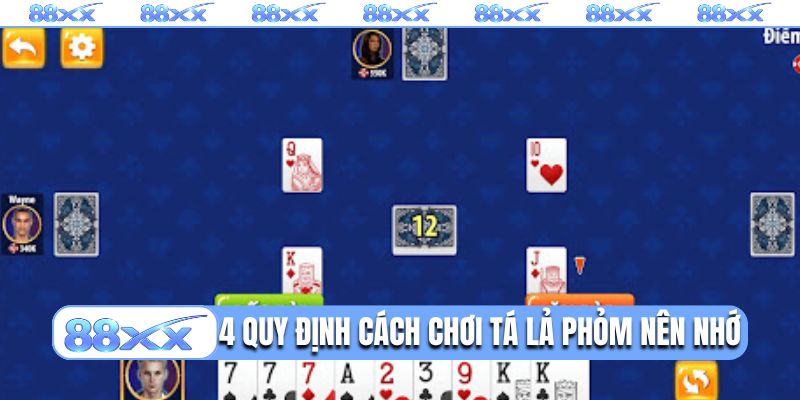 4 quy định cách chơi Tá lả phỏm nên nhớ