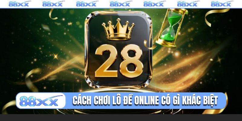 Cách chơi lô đề online có gì khác biệt?