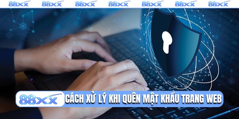 Cách xử lý khi quên mật khẩu trang web