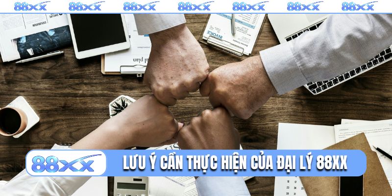 Lưu ý cần thực hiện của đại lý 88XX