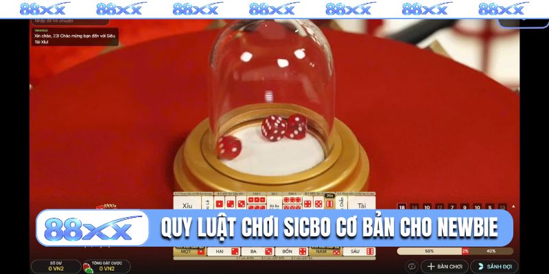 Quy luật chơi Sicbo cơ bản cho newbie